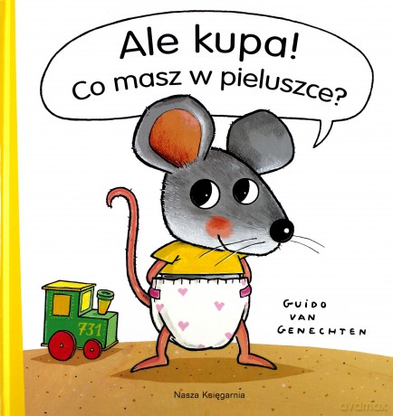 Ale Kupa Co Masz W Pieluszce Tw - Guido Van Genechten [KSIĄŻKA]