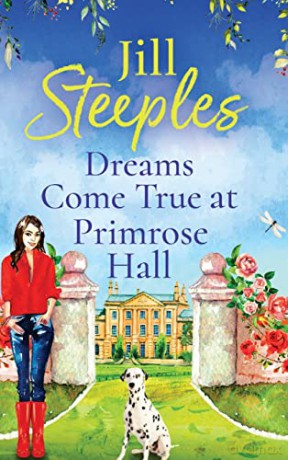 Dreams Come True at Primrose Hall: The perfect feel-good love story from Jill Steeples (Primrose Woods, 3) - Jill Steeples [KSIĄŻKA]