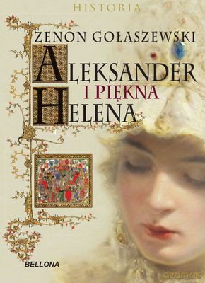 Aleksander I Piękna Helena - Zenon Gołaszewski [KSIĄŻKA]