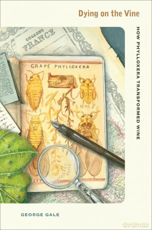 Dying on the Vine: How Phylloxera Transformed Wine - George Gale [KSIĄŻKA]