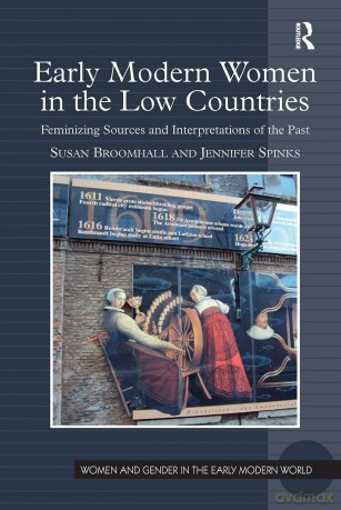 Early Modern Women in the Low Countries: Feminizing Sources and Interpretations of the Past (Women and Gender in the Early Modern World) - Susan Broomhall [KSIĄŻKA]