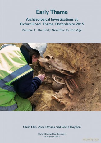 Early Thame: Archaeological Investigations at Oxford Road, Thame, Oxfordshire 2015: Volume 1: The Early Neolithic and Iron Age - Chris Ellis [KSIĄŻKA]