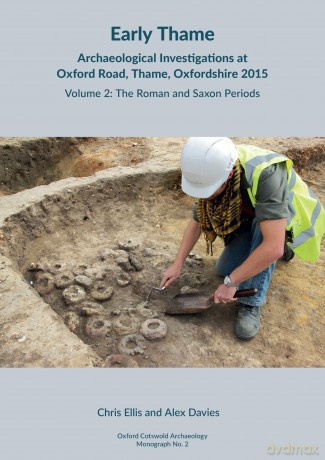Early Thame: Archaeological Investigations at Oxford Road, Thame, Oxfordshire 2015: Volume 2: The Roman and Saxon periods - Chris Ellis [KSIĄŻKA]