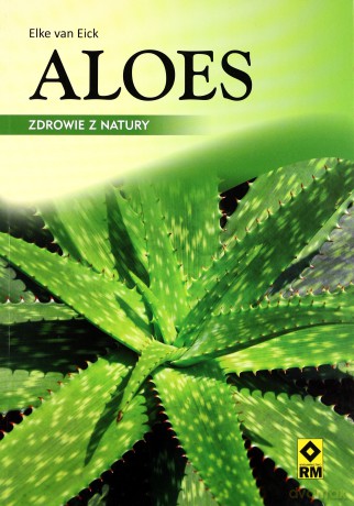 Aloes Zdrowie Z Natury - Elke Van Eick [KSIĄŻKA]