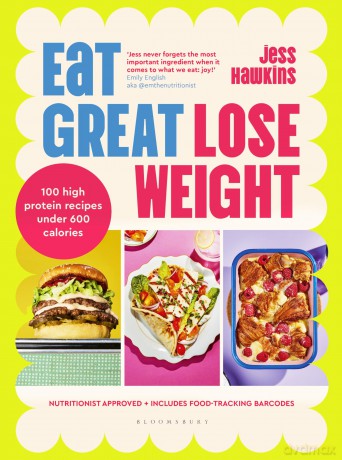 Eat Great, Lose Weight: Easy, healthy recipes that you'll actually want to eat (Bloomsbury Publishing) - Jess Hawkins [KSIĄŻKA]