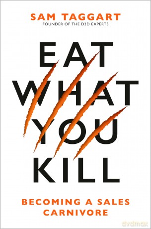 Eat What You Kill: Becoming a Sales Carnivore - Sam Taggart [KSIĄŻKA]
