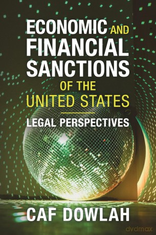 Economic and Financial Sanctions of the United States: Legal Perspectives - Caf Dowlah [KSIĄŻKA]