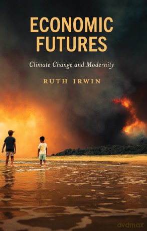 Economic Futures: Climate Change and Modernity - Ruth Irwin [KSIĄŻKA]