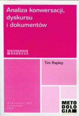 Analiza Konwersacji Dyskursu I Dokumentów - Tim Rapley [KSIĄŻKA]
