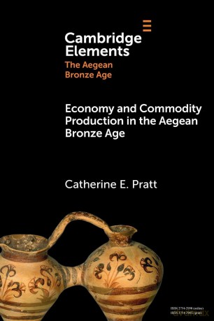 Economy and Commodity Production in the Aegean Bronze Age (Elements in The Aegean Bronze Age) - Catherine E. Pratt [KSIĄŻKA]