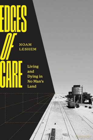 Edges of Care: Living and Dying in No Man's Land - Noam Leshem [KSIĄŻKA]