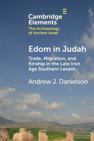 Edom in Judah: Trade, Migration, and Kinship in the Late Iron Age Southern Levant (Elements in The Archaeology of Ancient Israel) - Danielson [KSIĄŻKA]