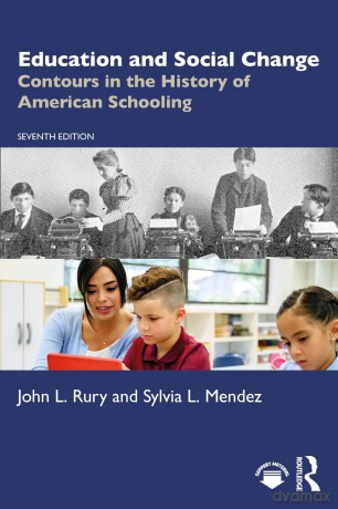 Education and Social Change: Contours in the History of American Schooling - John L. Rury [KSIĄŻKA]