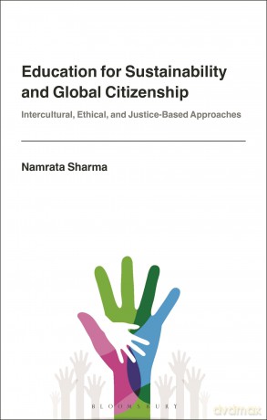 Education for Sustainability and Global Citizenship: Intercultural, Ethical, and Justice-Based Approaches - Namrata Sharma [KSIĄŻKA]