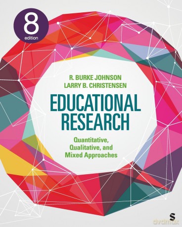 Educational Research: Quantitative, Qualitative, and Mixed Approaches - Robert Burke Johnson [KSIĄŻKA]