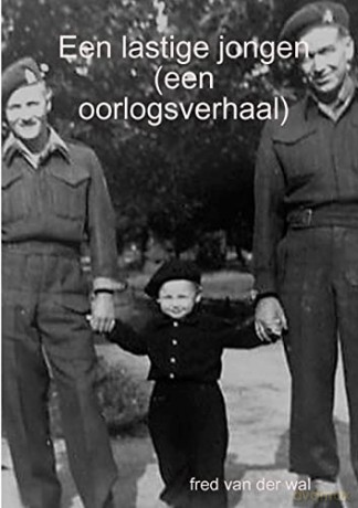 Een lastige jongen (een oorlogsverhaal) - fred van der wal [KSIĄŻKA]