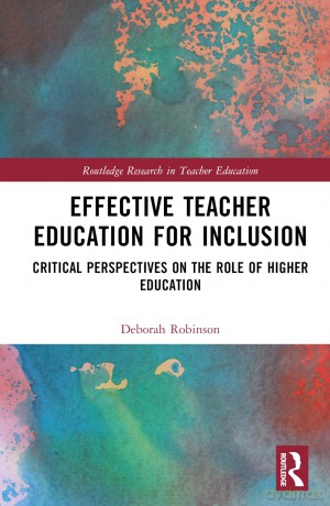 Effective Teacher Education for Inclusion: Critical Perspectives on the Role of Higher Education (Routledge Research in Teacher Education) - Deborah Robinson [KSIĄŻKA]