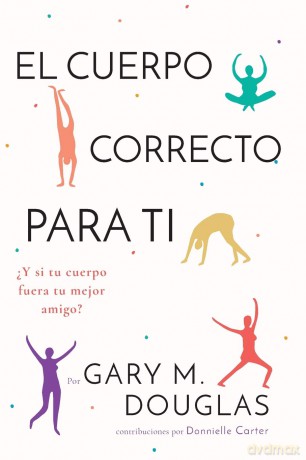 El Cuerpo Correcto Para Ti (Spanish) - Gary M Douglas [KSIĄŻKA]