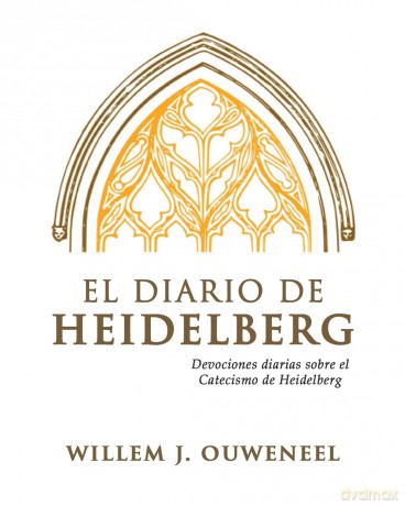 El Diario de Heidelberg: Devocionales diarias sobre el Catecismo de Heidelberg - Willem J Ouweneel [KSIĄŻKA]