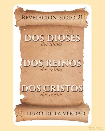 El libro de la verdad: Dos Dioses, Dos Reinos, Dos Cristos - Revelación Siglo 21 - Jesús Agudelo [KSIĄŻKA]