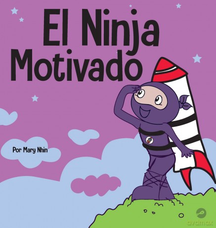El Ninja Motivado: Un libro de aprendizaje social y emocional para ninos sobre la motivación: 30 (Ninja Life Hacks Spanish) - Mary Nhin [KSIĄŻKA]