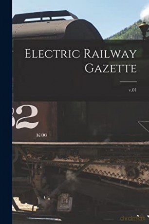 Electric Railway Gazette; v.01 - Anonymous [KSIĄŻKA]