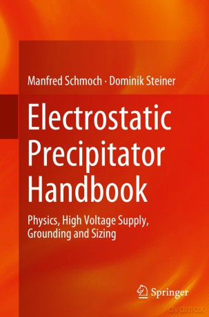 Electrostatic Precipitator Handbook: Physics, High Voltage Supply, Grounding and Sizing - Dominik Steiner [KSIĄŻKA]