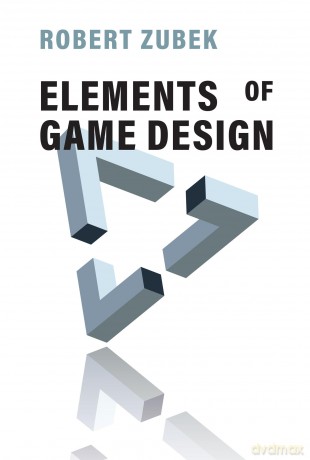 Elements of Game Design - Robert Zubek [KSIĄŻKA]