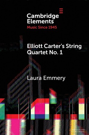 Elliott Carter's String Quartet No. 1: Myths, Narratives, and Cold War Cultural Diplomacy (Elements in Music since 1945) - Emmery [KSIĄŻKA]