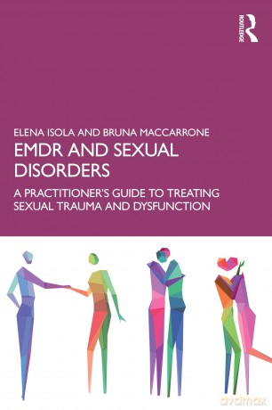 EMDR and Sexual Disorders: A Practitioner's Guide to Treating Sexual Trauma and Dysfunction - Elena Isola [KSIĄŻKA]
