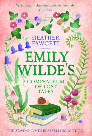 Emily Wilde's Compendium of Lost Tales: the enchanting and romantic magical academia phenomenon! (Emily Wilde Series) - Heather Fawcett [KSIĄŻKA]