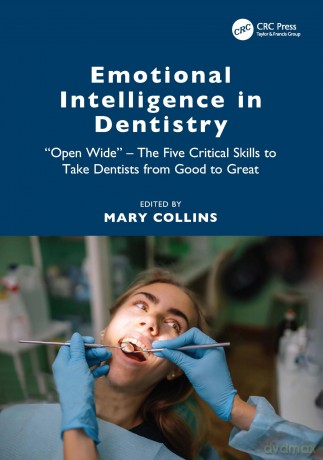Emotional Intelligence in Dentistry: "Open Wide" - The Five Critical Skills to Take Dentists from Good to Great - Mary Collins [KSIĄŻKA]