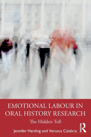 Emotional Labour in Oral History Research: The Hidden Toll - Jennifer Harding [KSIĄŻKA]