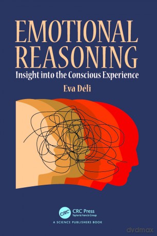 Emotional Reasoning: Insight into the Conscious Experience - Eva Déli [KSIĄŻKA]