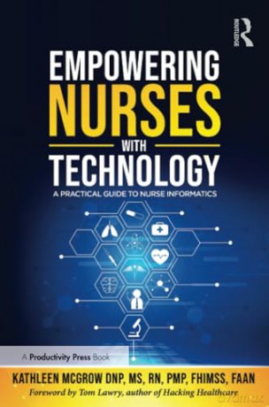 Empowering Nurses with Technology: A Practical Guide to Nurse Informatics - Kathleen McGrow [KSIĄŻKA]