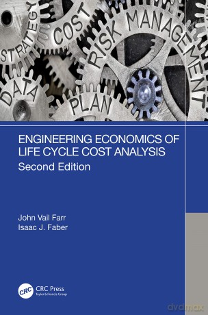 Engineering Economics of Life Cycle Cost Analysis - John Vail Farr [KSIĄŻKA]