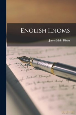 English Idioms - James Main Dixon [KSIĄŻKA]