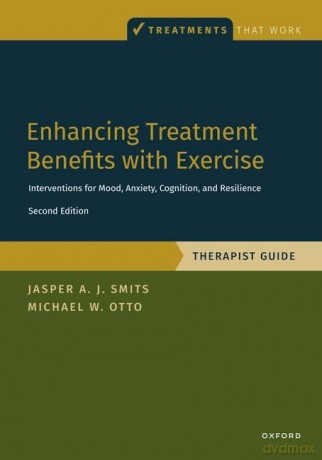 Enhancing Treatment Benefits with Exercise - TG: Component Interventions for Mood, Anxiety, Cognition, and Resilience (Treatments That Work) - Jasper A. J. Smits [KSIĄŻKA]