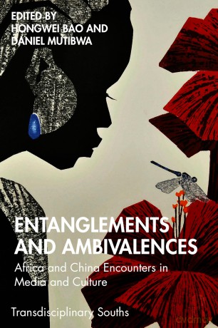 Entanglements and Ambivalences: Africa and China Encounters in Media and Culture (Transdisciplinary Souths) - Hongwei Bao [KSIĄŻKA]