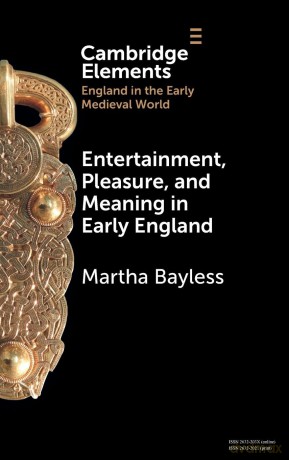 Entertainment, Pleasure, and Meaning in Early England (Elements in England in the Early Medieval World) - Martha Bayless [KSIĄŻKA]