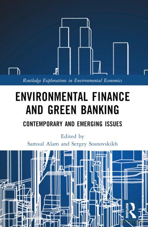 Environmental Finance and Green Banking: Contemporary and Emerging Issues (Routledge Explorations in Environmental Economics) - Samsul Alam [KSIĄŻKA]