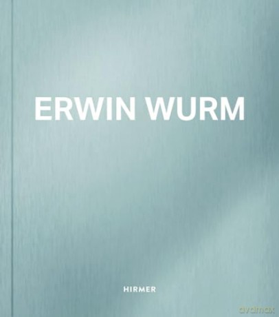 Erwin Wurm: English Edition - Antonia Hoerschelmann [KSIĄŻKA]