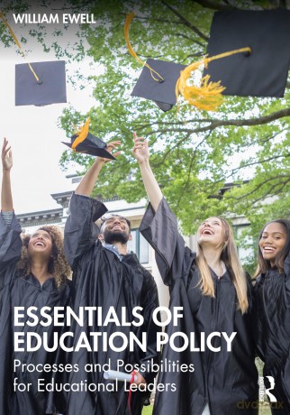 Essentials of Education Policy: Processes and Possibilities for Educational Leaders - William Ewell [KSIĄŻKA]