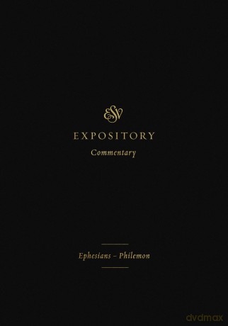 ESV Expository Commentary: Ephesians-Philemon (Volume 11) (ESV Expository Commentary, 11) - Benjamin L. Merkle [KSIĄŻKA]