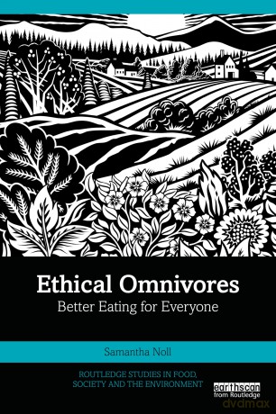 Ethical Omnivores: Better Eating for Everyone (Routledge Studies in Food, Society and the Environment) - Samantha Noll [KSIĄŻKA]