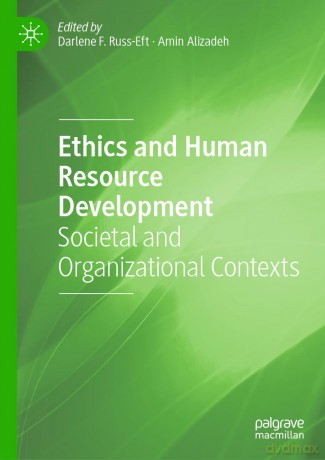 Ethics and Human Resource Development: Societal and Organizational Contexts - Darlene F. Russ-Eft [KSIĄŻKA]