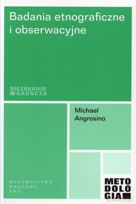Badania Etnograficzne I Obserwacyjne - Michael Angrosino [KSIĄŻKA]