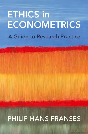 Ethics in Econometrics: A Guide to Research Practice - Philip Hans Franses [KSIĄŻKA]