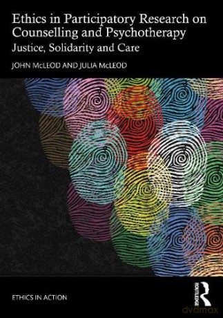 Ethics in Participatory Research on Counselling and Psychotherapy: Justice, Solidarity and Care (Ethics In Action) - John McLeod [KSIĄŻKA]