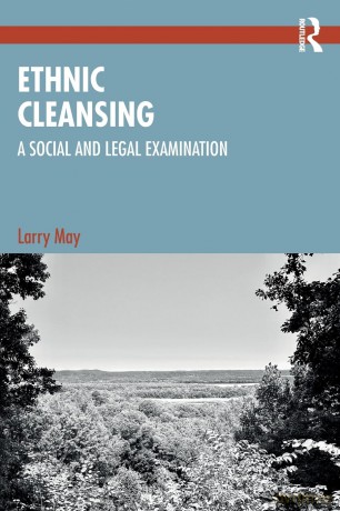Ethnic Cleansing: A Social and Legal Examination - Larry May [KSIĄŻKA]